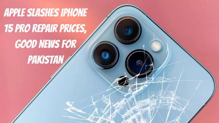 Apple's Surprise: iPhone 15 Pro Repair Costs Plummet, Benefit for Pakistan