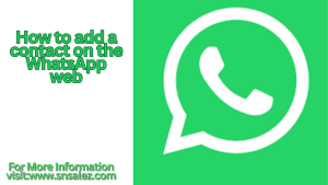 Read more about the article How to add a contact on the WhatsApp web