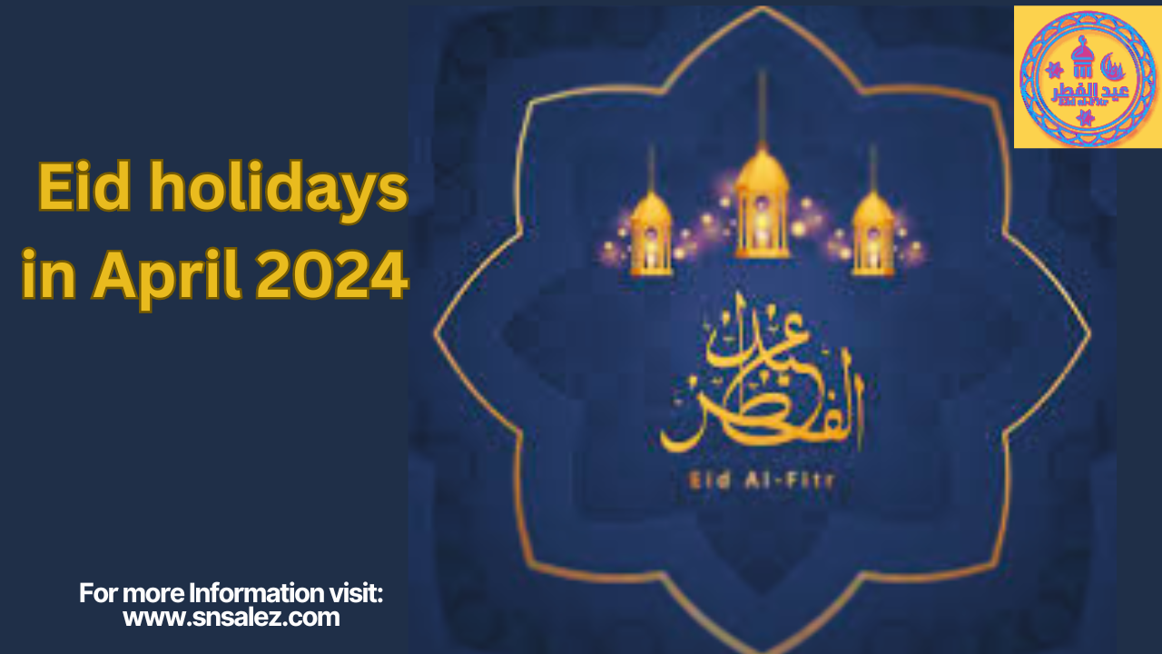 Read more about the article Eid al-Fitr Holidays in April 2024