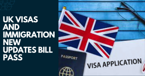 Read more about the article UK Visas and Immigration new updates bill pass