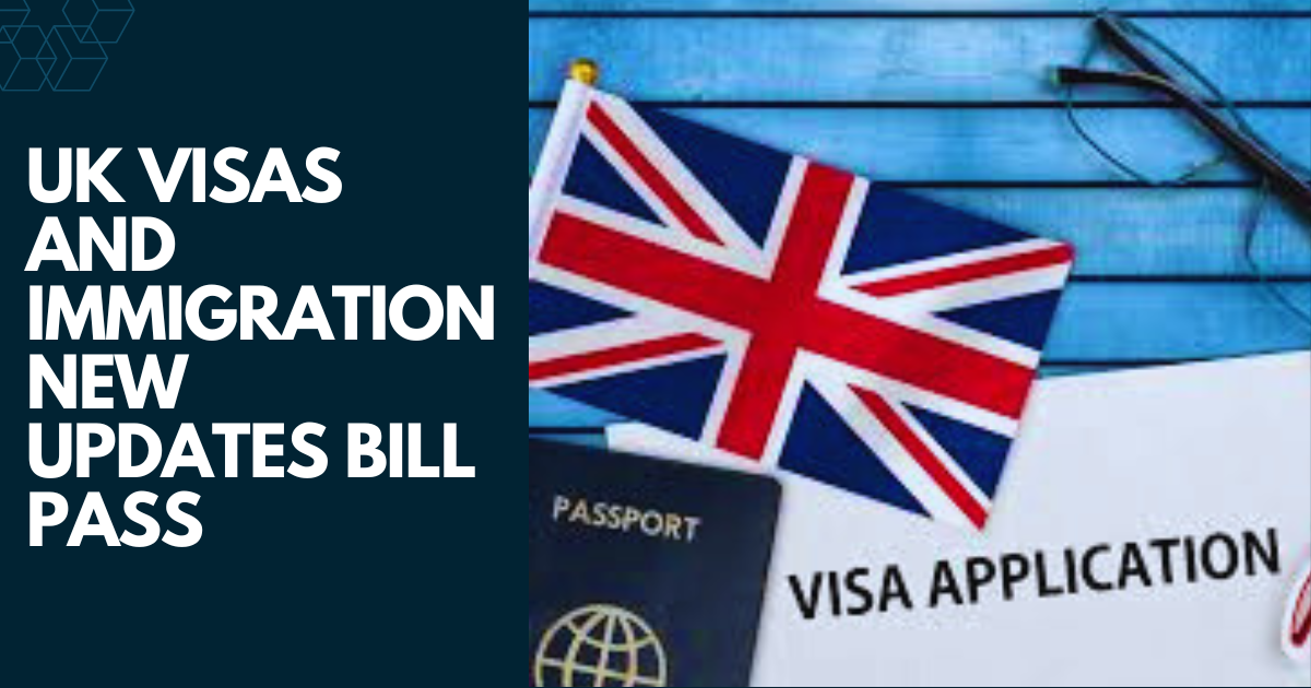 You are currently viewing UK Visas and Immigration new updates bill pass