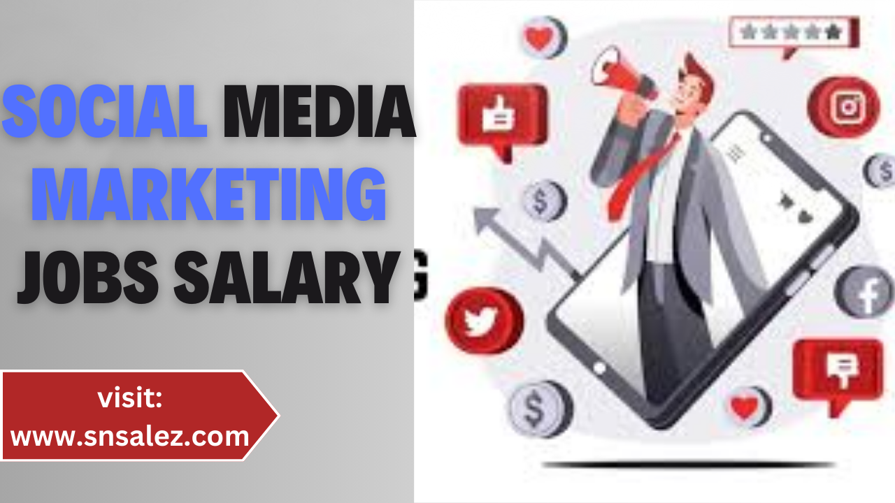 You are currently viewing Social Media Marketing Jobs Salary:Unveiling the Lucrative Landscape
