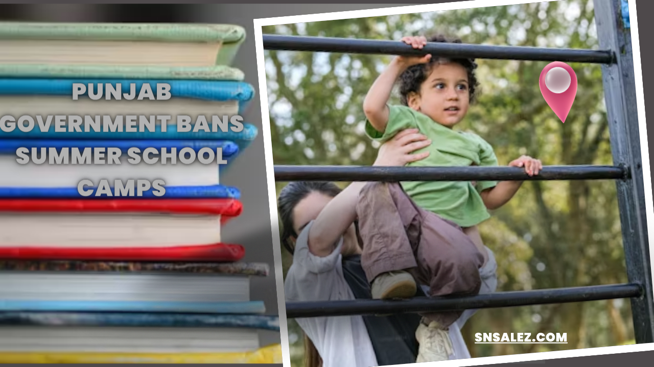 Read more about the article Punjab Government Bans Summer School Camps