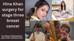 Hina Khan surgery for stage three breast cancer