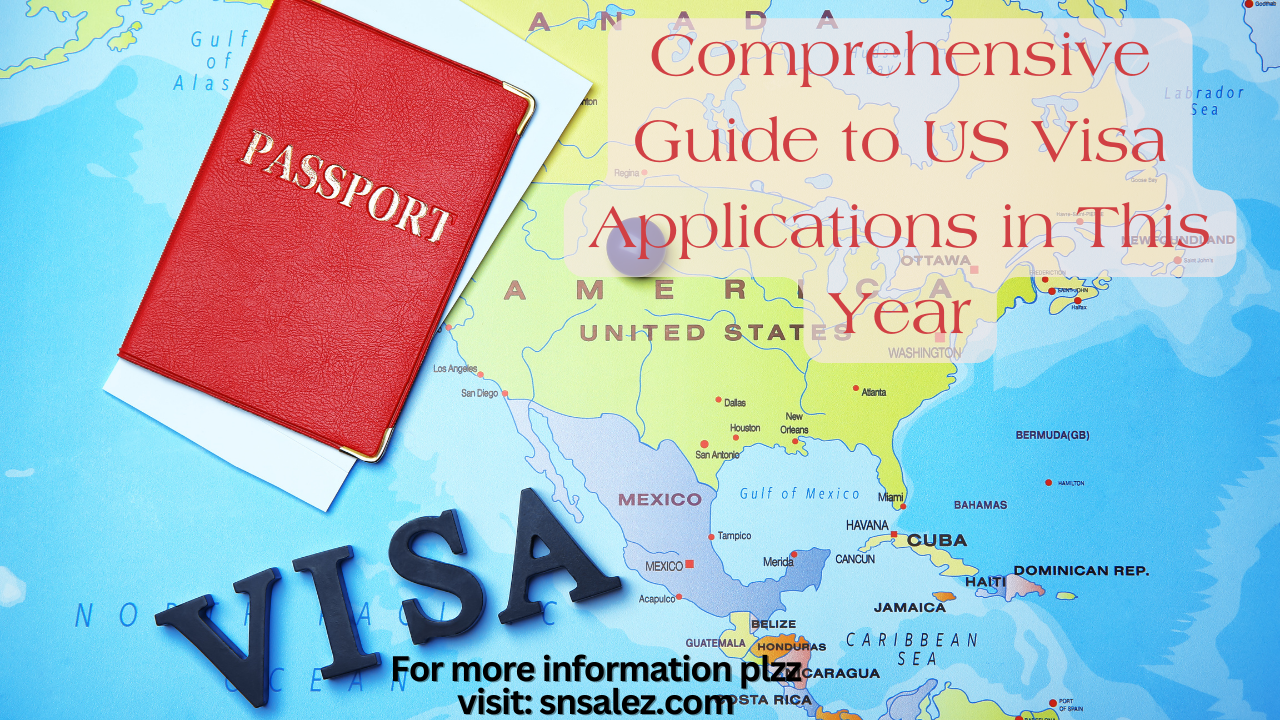 You are currently viewing Comprehensive Guide to US Visa Applications in This Year