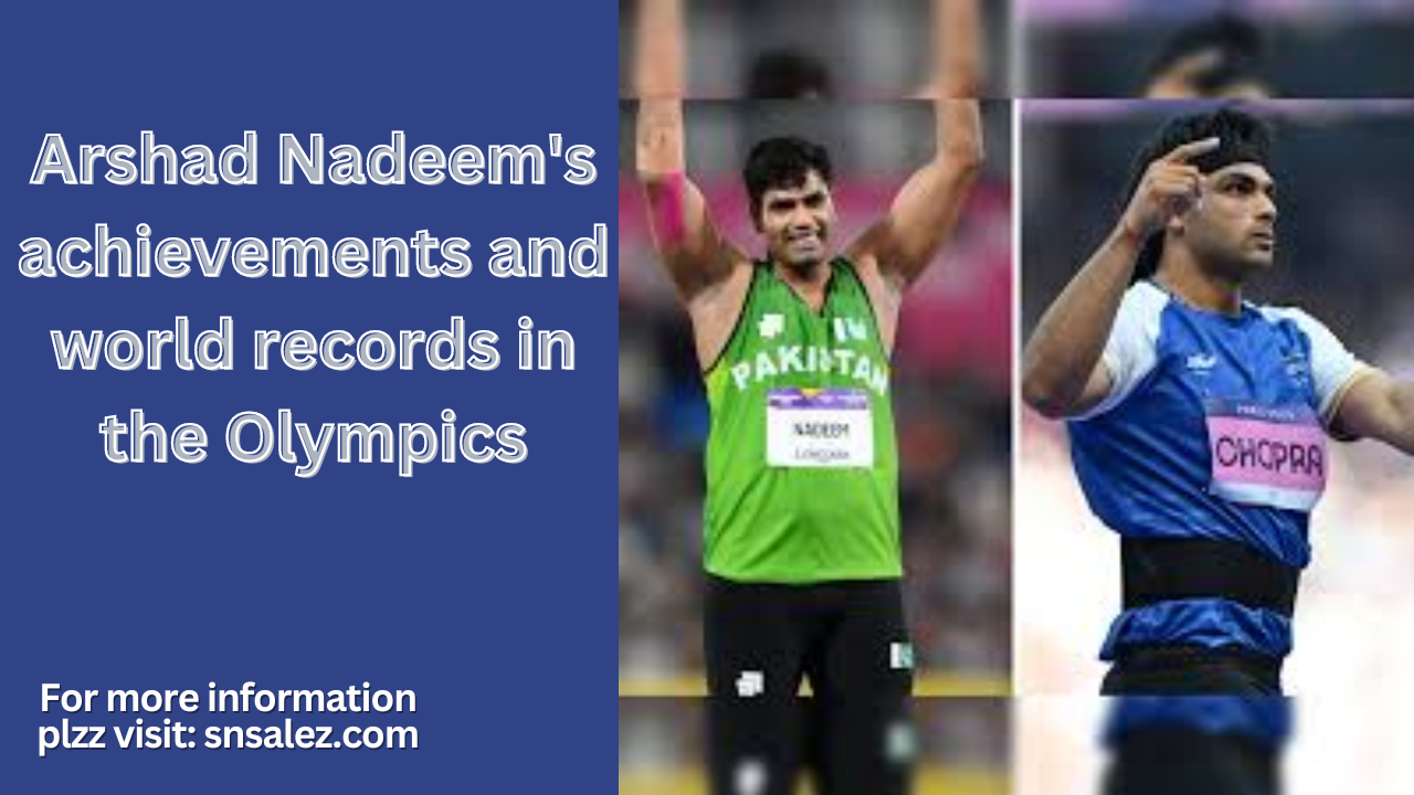 Read more about the article Arshad Nadeem’s achievements and world records in the Olympics