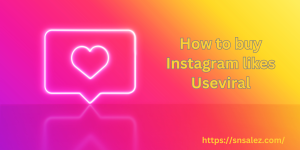 Read more about the article How to buy Instagram likes Useviral